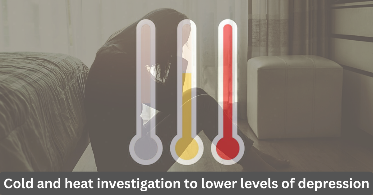Cold and heat investigation to lower levels of depression